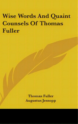 Wise Words And Quaint Counsels Of Thomas Fuller, De Fuller, Thomas. Editorial Kessinger Pub Llc, Tapa Dura En Inglés