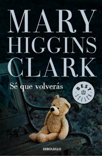 Libro: Sé Que Volverás. Higgins Clark, Mary. Debolsillo