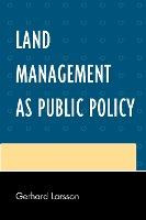 Libro Land Management As Public Policy - Gerhard Larsson