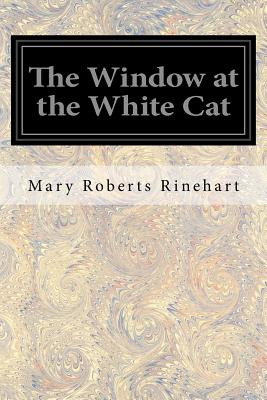 Libro The Window At The White Cat - Rinehart, Mary Roberts