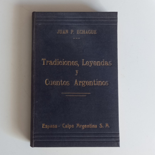 Tradiciones Leyendas Y Cuentos Argentinos - Echagüe