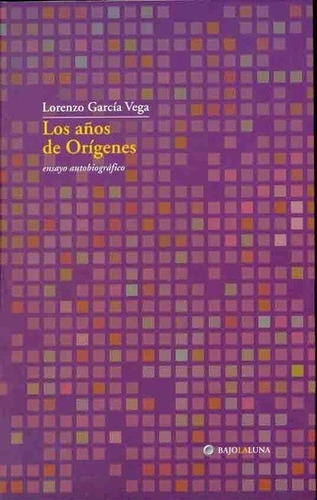 Años De Origenes, Los - Ensayo Autobiografico - Lorenzo Garc