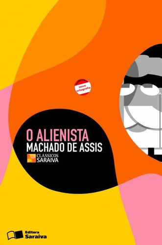 O Alienista, de Joaquim Machado de Assis. Série Clássicos Saraiva Editora Somos Sistema de Ensino, capa mole em português, 2013