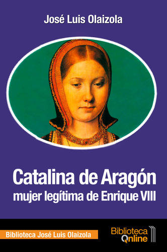 Catalina De Aragã³n, Mujer Legã­tima De Enrique Viii - Ol...