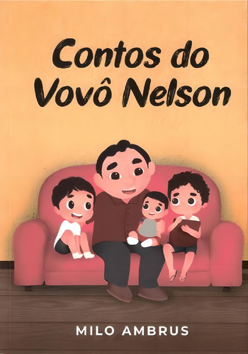 Contos Do Vovô Nelson, De Milo Ambrus., Vol. 1. Editorial Autores Paranaenses, Capa Mole, Edição 1 Em Português, 2022