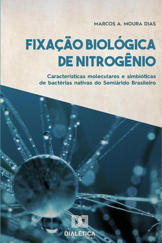 Fixação Biológica De Nitrogênio, De Marcos A. Moura Dias. Editorial Dialética, Tapa Blanda En Portugués, 2020