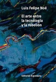 Libro El Arte De La Tecnologia Y La Rebelion De Luis Felipe 