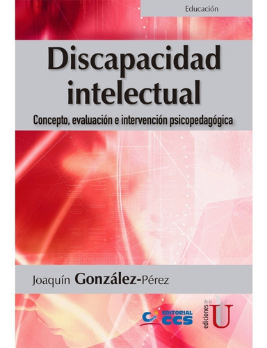 Discapacidad Intelectual. Concepto, Evaluación E Intervenció, De González, J. Et Al.. Editorial Edi U, Tapa Blanda, Edición Edi U En Español