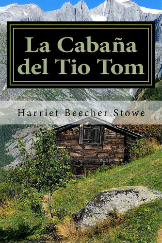 La Cabaãâ±a Del Tio Tom (spanish) Edition, De Stowe, Harriet Beecher. Editorial Createspace, Tapa Blanda En Español