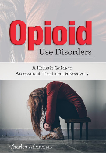 Libro: Opioid Use Disorder: A Holistic Guide To Assessment,