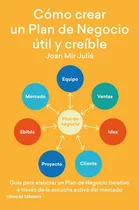 Comprar Cómo Crear Un Plan De Negocio Útil Y Creíble, De Joan Mir. Editorial Libros De Cabecera, Tapa Blanda En Español, 2019