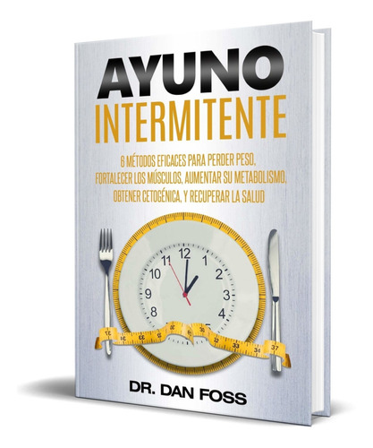 Libro Ayuno Intermitente [ 6 Métodos Para Perder Peso ]