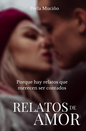 Libro: Relatos De Amor: Porque Hay Relatos De Amor Que Merec