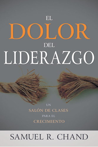 Libro: El Dolor Del Liderazgo: Un Salón De Clases Para El