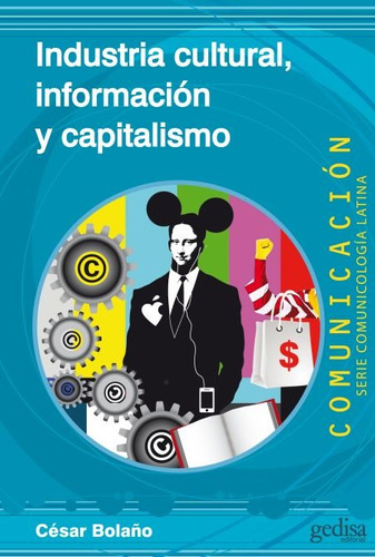 Ind. Cultural Información Y Capitalismo, Bolaño, Gedisa