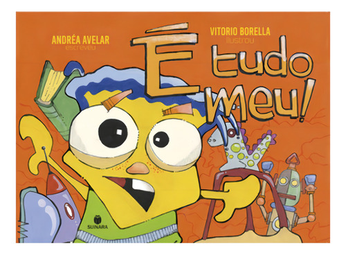 É Tudo Meu!, de Andréa Avelar. Editorial SUINARA (PARADIDATICO), tapa mole en português
