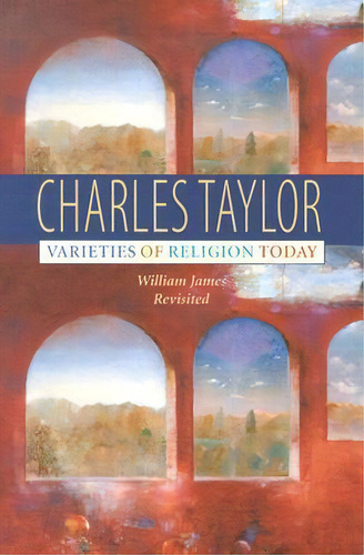 Varieties Of Religion Today, De Charles Taylor. Editorial Harvard University Press, Tapa Blanda En Inglés