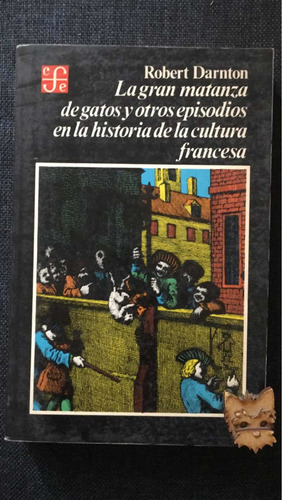 Robert Darnton : La Gran Matanza De Gatos En La Era Francesa