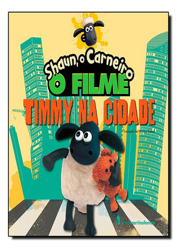 O Carneiro Shaun: O Filme - Timmy Na Cidade, De Aardman., Vol. 1. Editorial Wmf Martins Fontes, Capa Mole Em Português