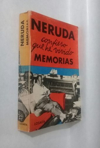 Pablo Neruda Confieso Que He Vivido Memorias Losada