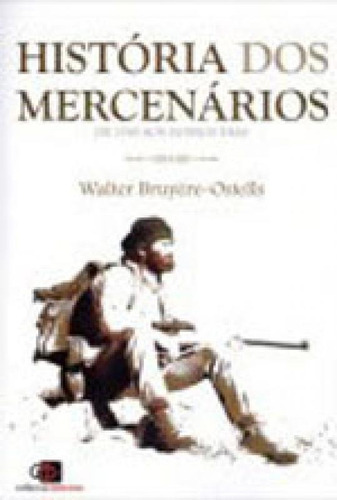 História Dos Mercenários: De 1789 Aos Nossos Dias, De Ostells, Walter Bruyere. Editora Contexto, Capa Mole, Edição 1ª Edição - 2012 Em Português