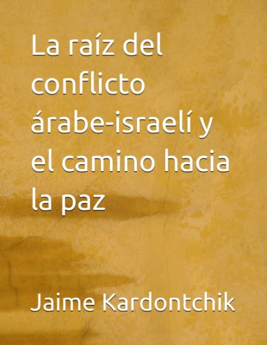 La Raiz Del Conflicto Arabe-israeli Y El Camino Hacia La Paz