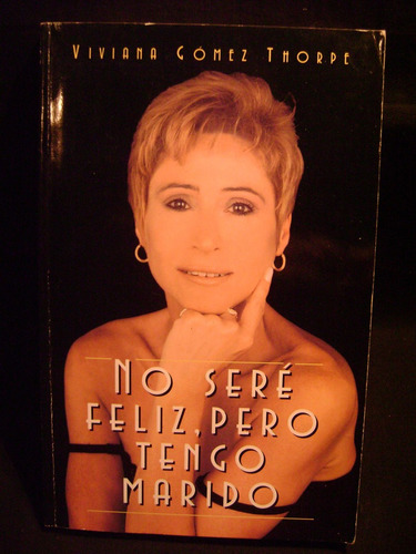 No Sere Feliz Pero Tengo Marido V. Gomez Thorpe-envios Oca