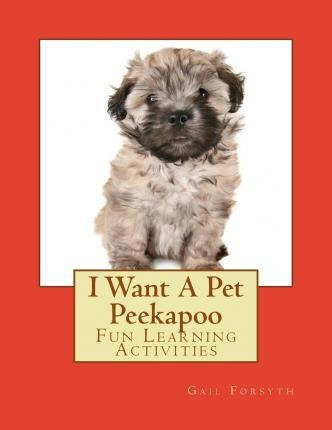 Libro I Want A Pet Peekapoo : Fun Learning Activities - G...