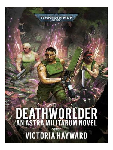 Deathworlder - Warhammer 40,000 (paperback) - Victoria. Ew02