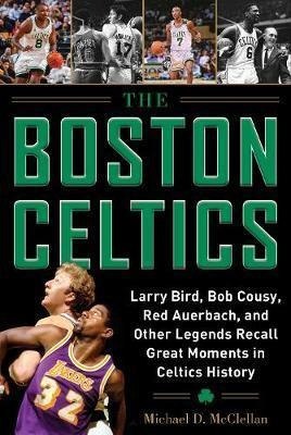 The Boston Celtics : Larry Bird, Bob Cousy, Red A (hardback)