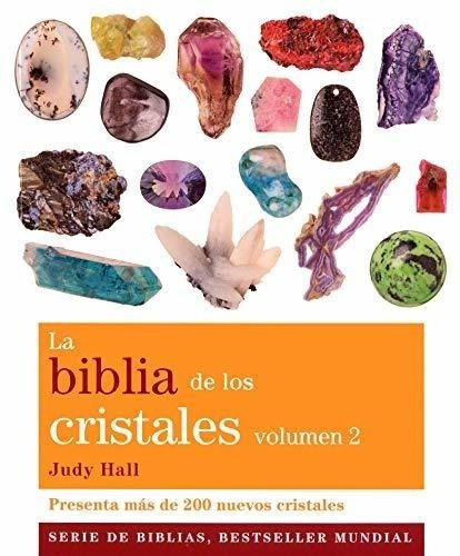 La Biblia De Los Cristales. Volumen 2 : Presenta Más De 200