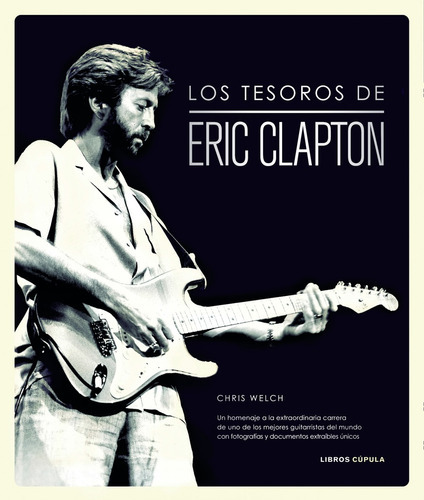 Los Tesoros De Eric Clapton, De Chris Welch. Editorial Libros Cupula En Español