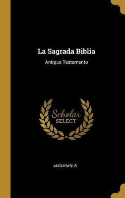 Libro La Sagrada Biblia : Antiguo Testamento - Anonymous