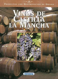 Vinos de Castilla La Mancha, de Susaeta, Equipo. Editorial Susaeta, tapa blanda en español