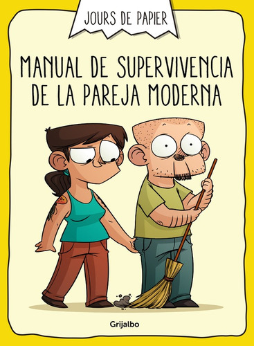 Manual de supervivencia de la pareja moderna, de de Papier, Jours. Serie Fuera de colección Editorial Grijalbo, tapa blanda en español, 2016