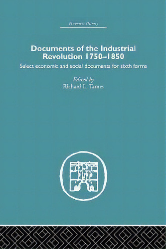 Documents Of The Industrial Revolution 1750-1850, De Richard L. Tames. Editorial Taylor Francis Ltd, Tapa Blanda En Inglés