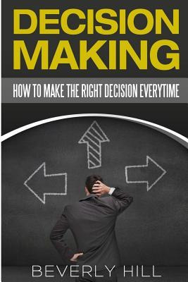 Libro Decision Making : How To Make The Right Decision Ev...