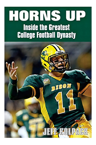 Horns Up: Inside The Greatest College Football Dynasty, De Kolpack, Jeff. Editorial Createspace Independent Publishing Platform, Tapa Blanda En Inglés