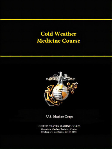 Cold Weather Medicine Course, De Marine Corps, United States. Editorial Lulu Pr, Tapa Blanda En Inglés