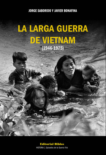 La Larga Guerra De Vietnam (1946-1975), De Saborido Bonafina. Editorial Editorial Biblos, Edición 1 En Español, 2025