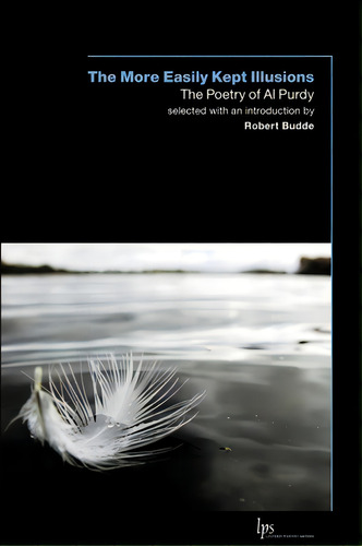 The More Easily Kept Illusions: The Poetry Of Al Purdy, De Purdy, Al. Editorial Wilfrid Laurier Univ Pr, Tapa Blanda En Inglés