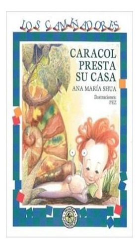 Libro Caracol Presta Su Casa (coleccion Los Caminadores) De