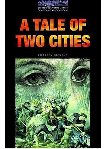 A Tale Of Two Cities (oxford Bookworms Level 4) - Dickens C