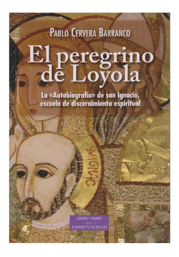 Libro El Peregrino De Loyola - Autobiografia De San Ignacio