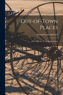 Libro Out-of-town Places: With Hints For Their Improvemen...