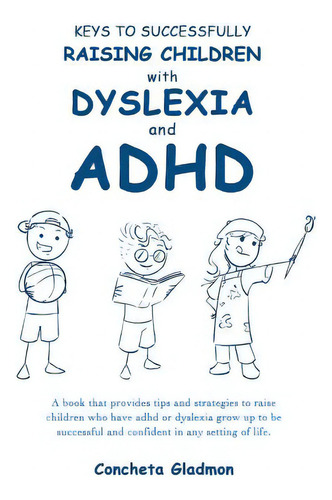 Keys To Successfully Raising Children With Dyslexia And Adhd, De Gladmon, Cheta. Editorial Createspace, Tapa Blanda En Inglés