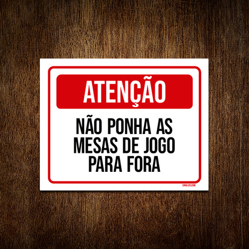 Placa Atenção Não Ponha Mesas Jogo Para Fora 36x46