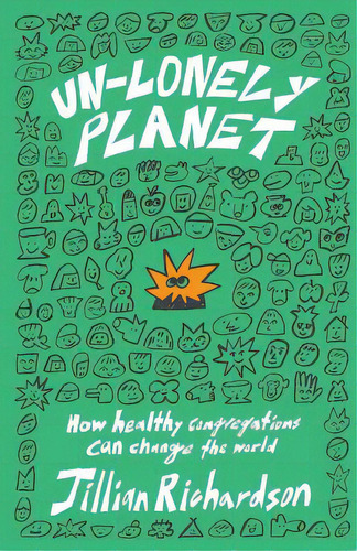 Un-lonely Planet: How Healthy Congregations Can Change The World, De Richardson, Jillian. Editorial New Degree Pr, Tapa Blanda En Inglés