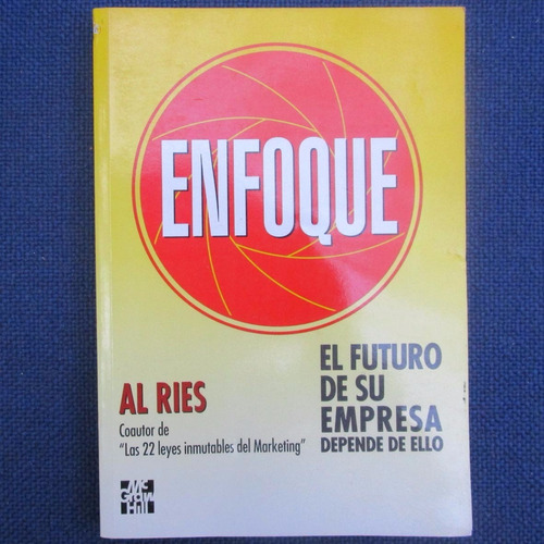 Enfoque, El Futuro De Su Empresa Depende De Ello, Al Ries, E