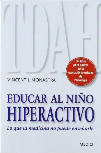 Educar Al Ni¤o Hiperactivo, De Vincent J. Monastra. Editorial Medici, Tapa Blanda En Español